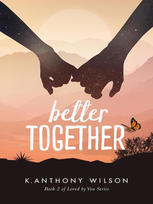 Title details for Better Together by K. Anthony Wilson - Available